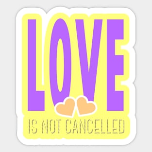 Love is not cancelled be kind Sticker